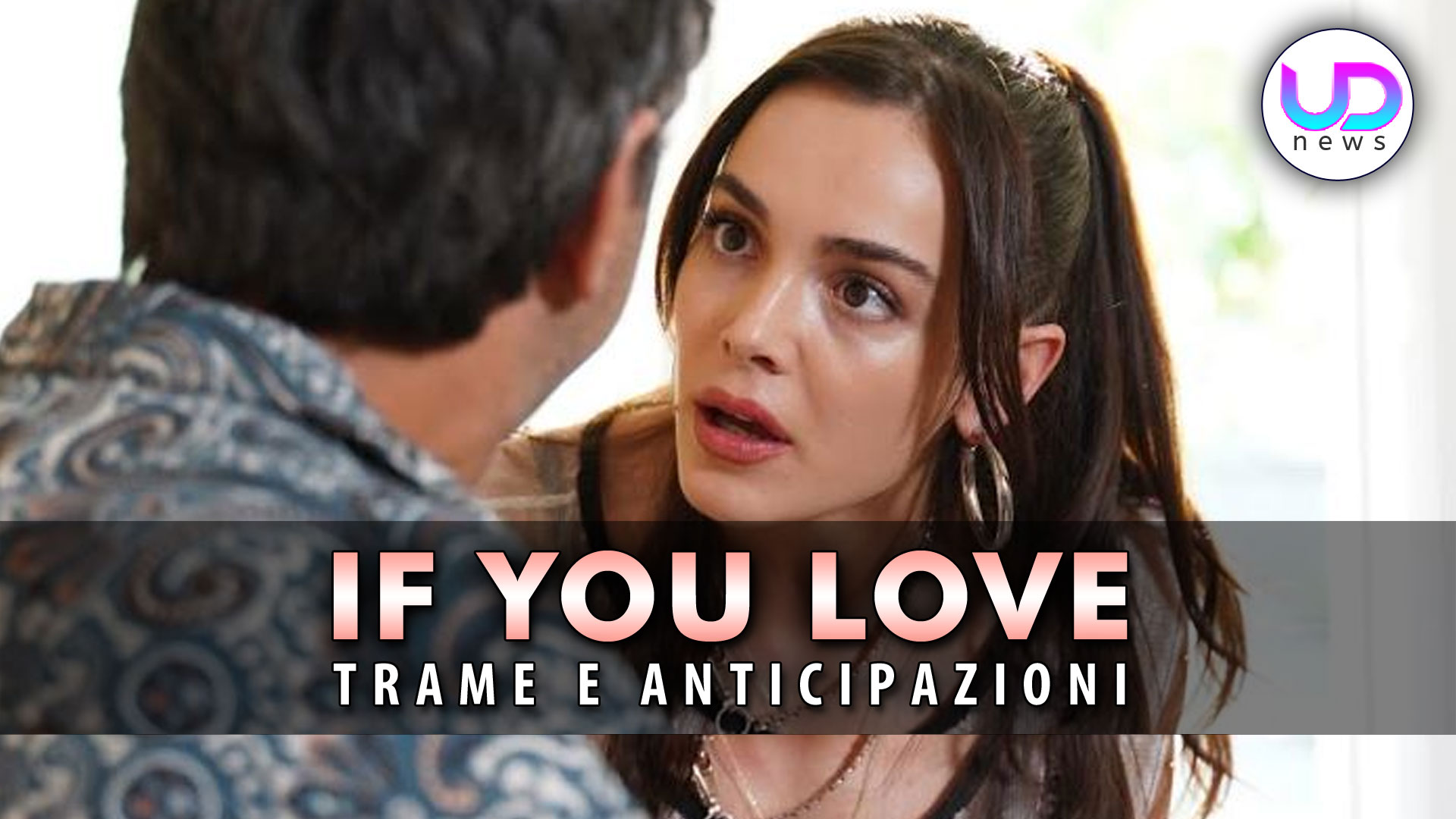 If You Love Anticipazioni Puntate Dal Al Giugno Fusun