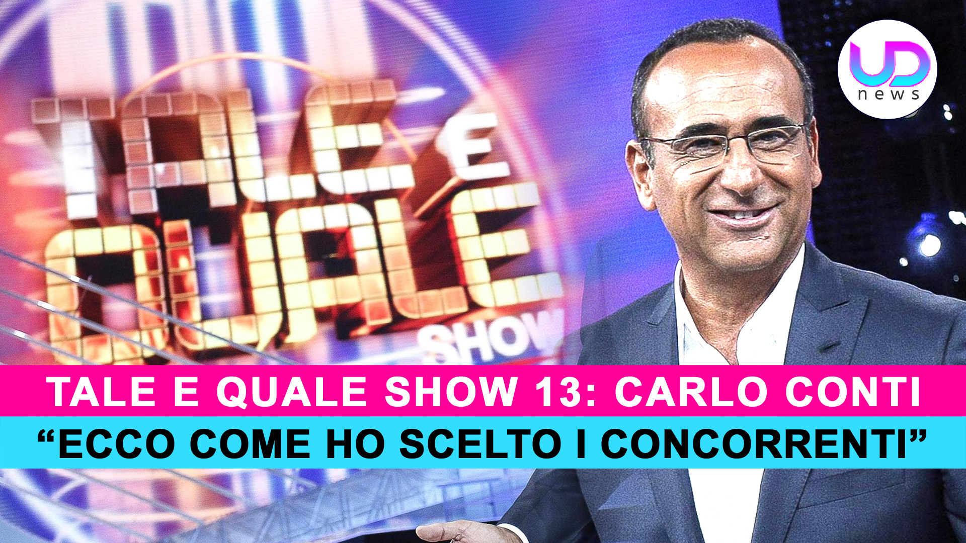 Tale E Quale Show Carlo Conti Ecco Come Sono Stati Scelti I Concorrenti UD News