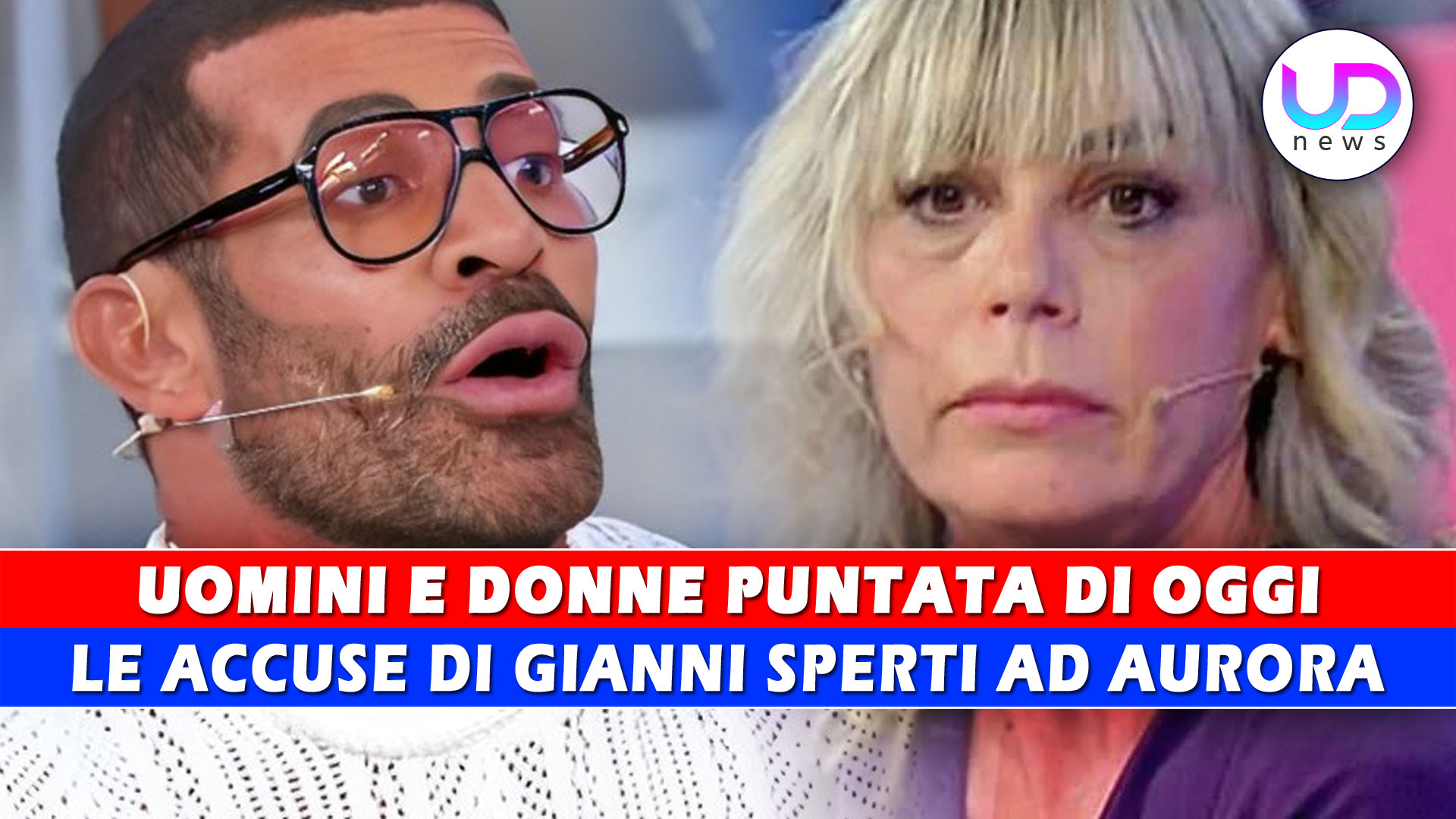 Uomini E Donne Puntata Di Oggi Le Dure Accuse Di Gianni Sperti Contro Aurora Tropea Ud News