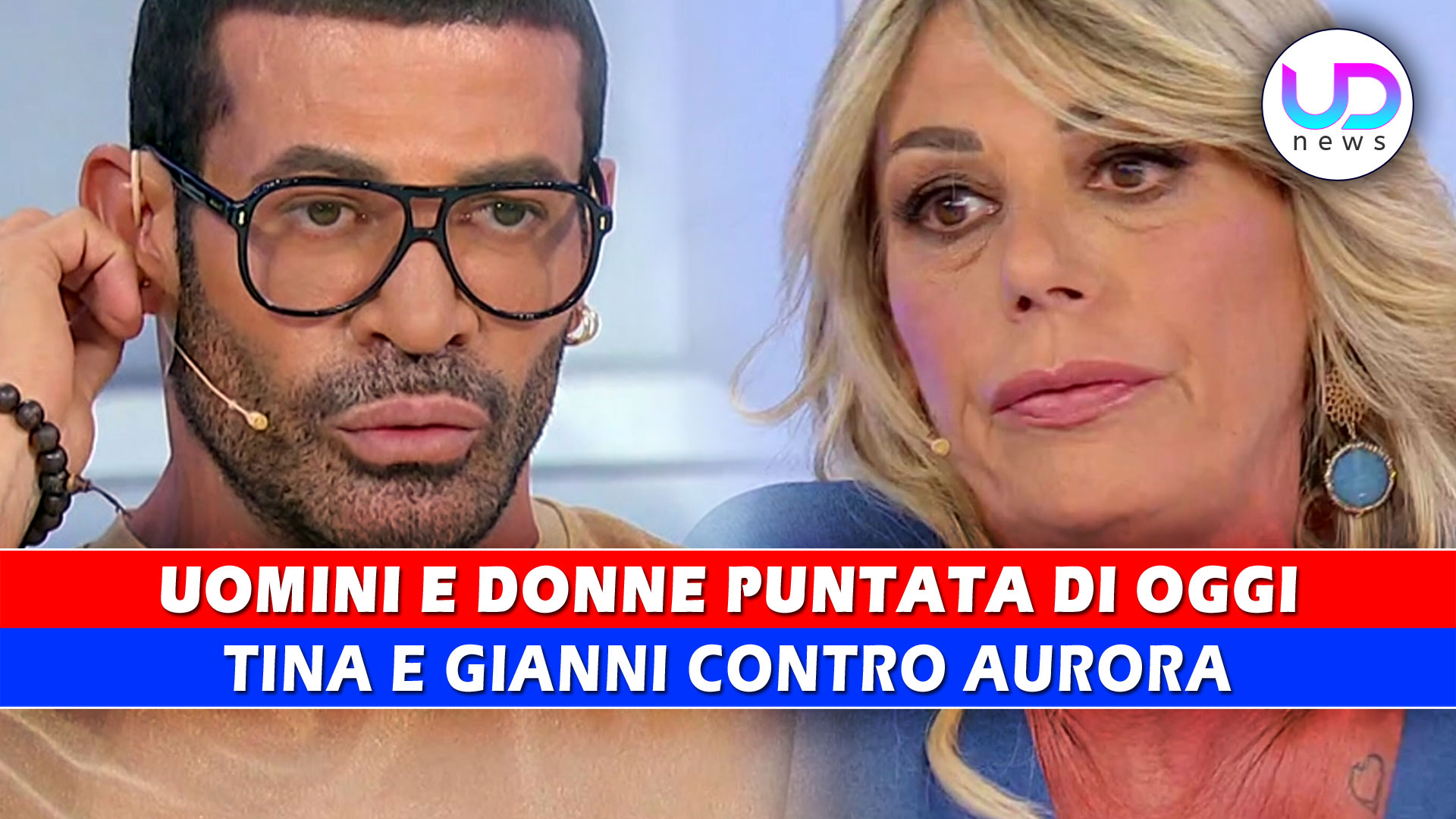 Uomini E Donne Puntata Di Oggi Gianni E Tina Contro Aurora Ud News