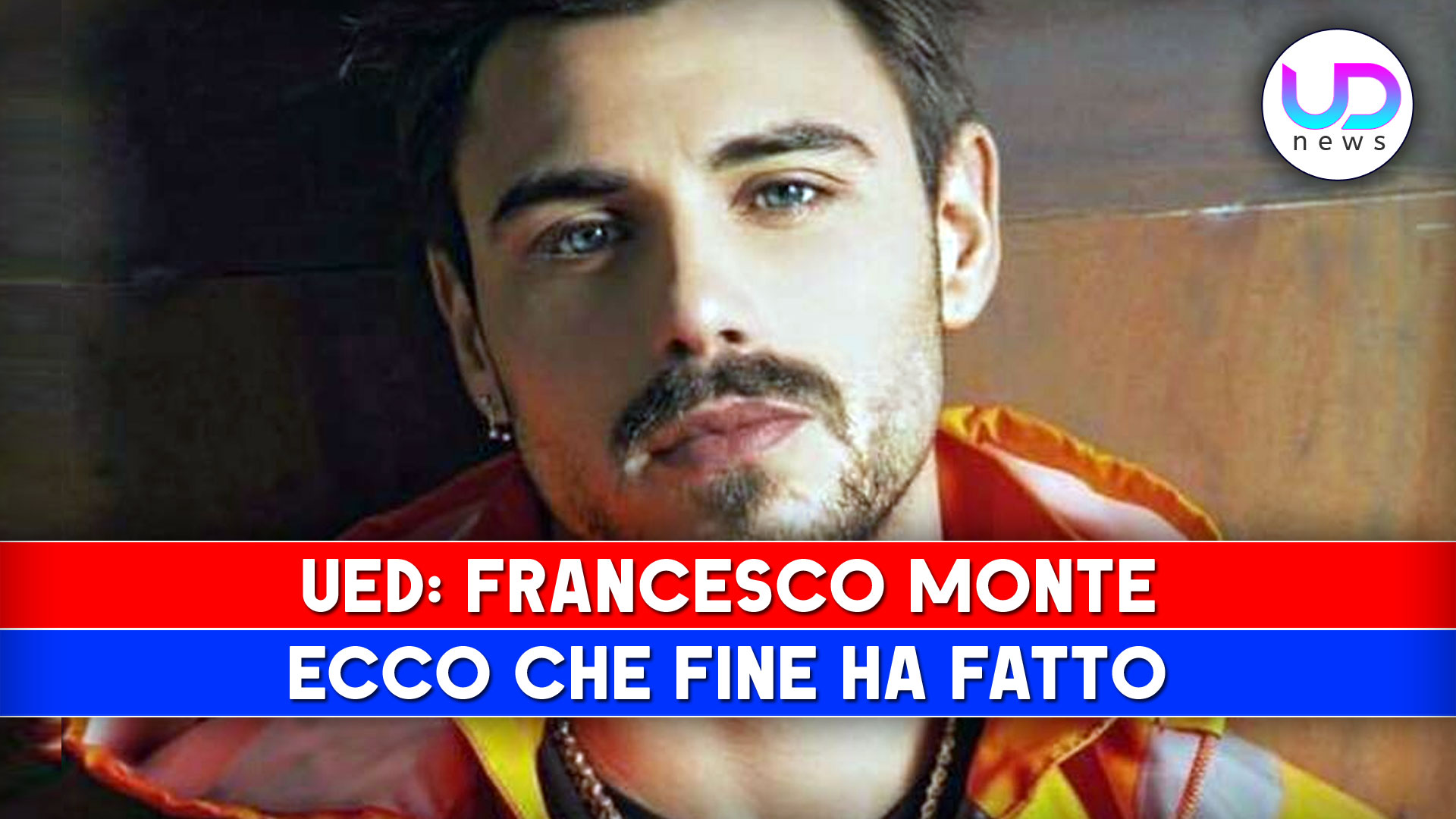 Francesco Monte Ecco Che Fine Ha Fatto Ud News