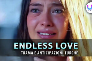 endless love anticipazioni