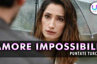 amore impossibile anticipazioni