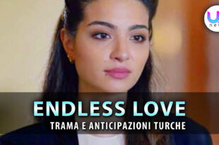 endless love anticipazioni