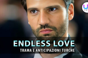 endless love anticipazioni