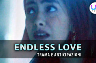 Endless Love, Anticipazioni