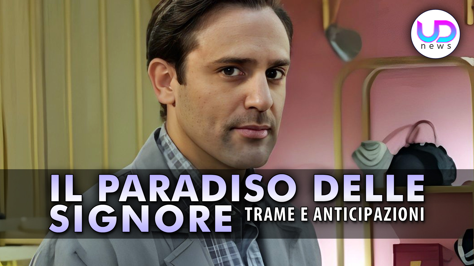 Il Paradiso Delle Signore, Enrico Brancaccio: Passato Misterioso. Ecco Chi E’ Veramente!