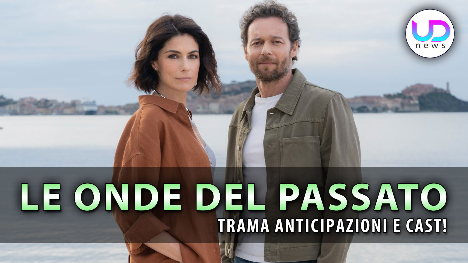 Le Onde Del Passato, Con Anna Valle: Trama Cast E Anticipazioni!