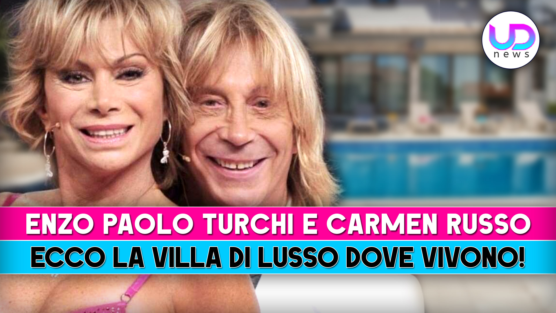 Enzo Paolo Turchi E Carmen Russo: Ecco La Villa Di Lusso!