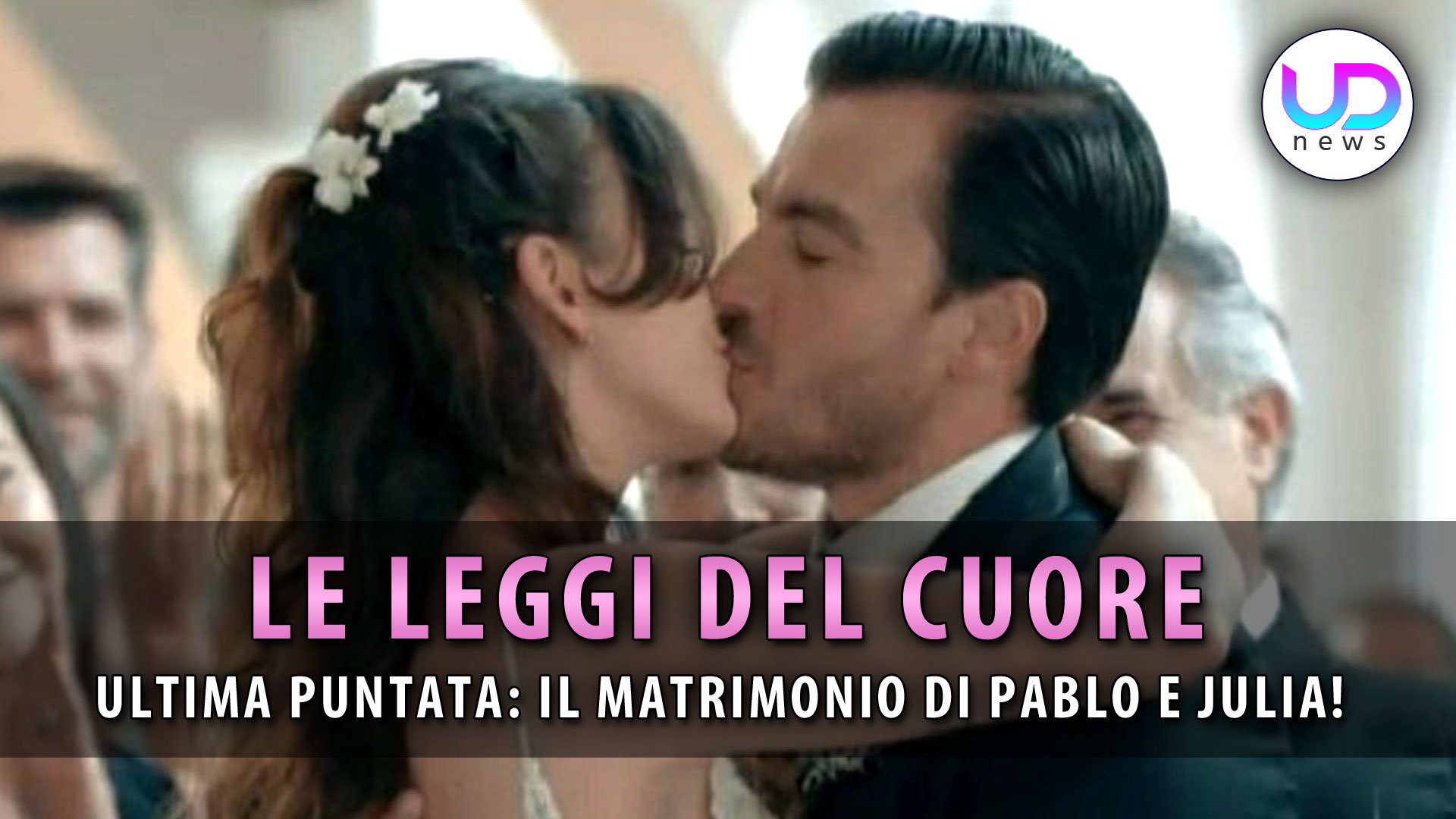 Anticipazioni Le Leggi Del Cuore, Puntata Finale: Il Matrimonio Di Pablo E Julia!