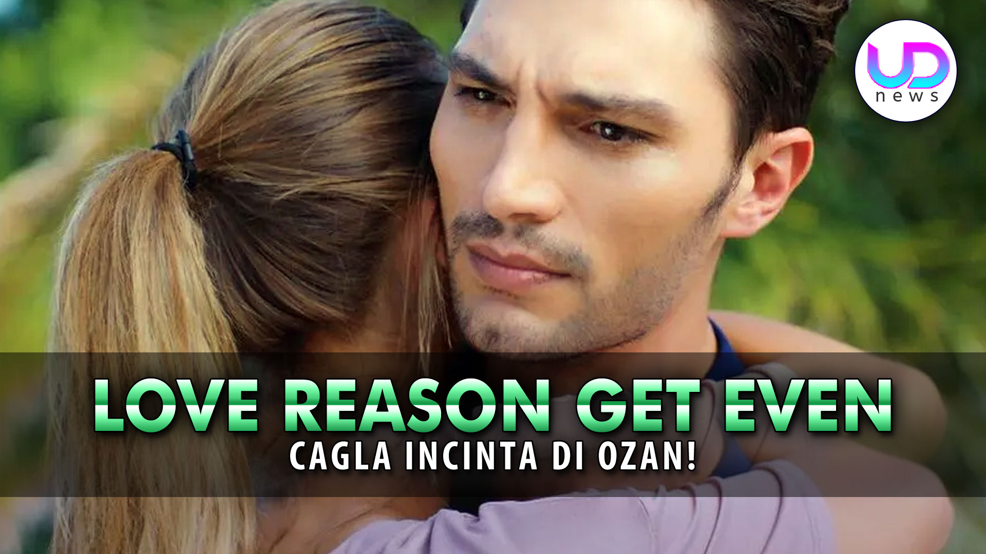 Love Reason Get Even Anticipazioni | Cagla Incinta Di Ozan!