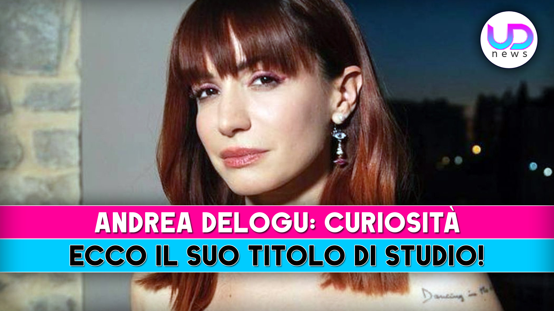 Andrea Delogu, Curiosità: Ecco Il Suo Titolo Di Studio!