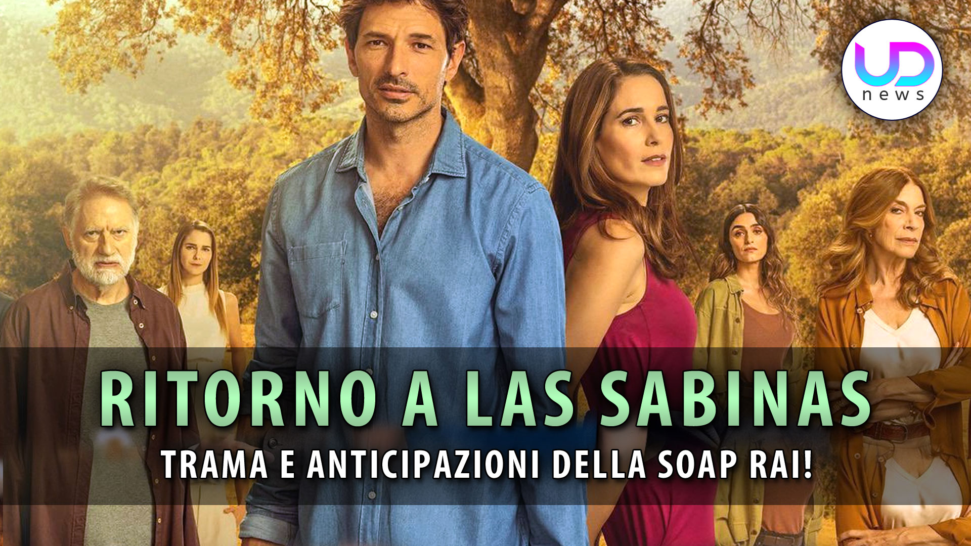 Ritorno A Las Sabinas, Nuova Soap Opera Rai: Cast, Trama, Quando Inizia!