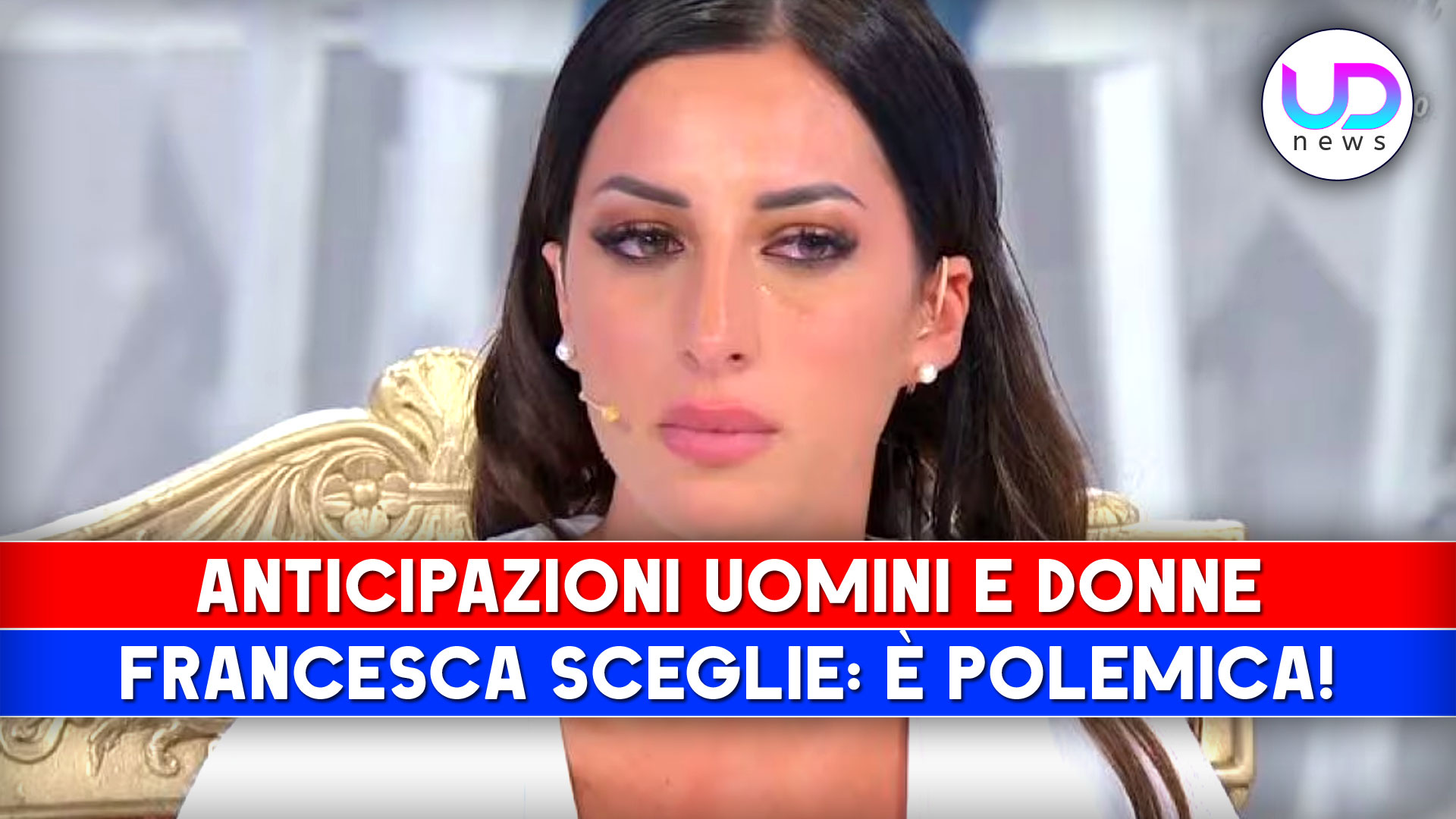 Anticipazioni Uomini e Donne: La Scelta Di Francesca Tra Le Polemiche!