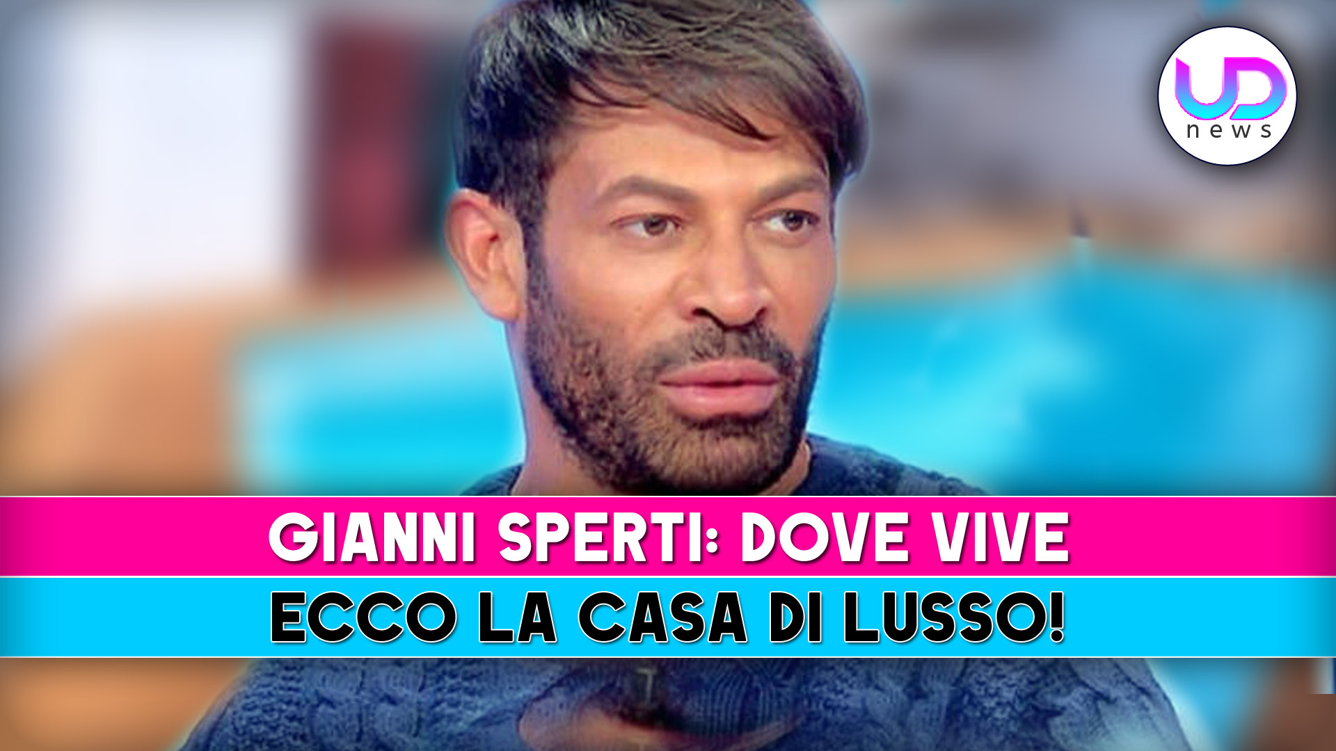 Gianni Sperti, Dove Vive: Ecco La Casa Di Lusso!