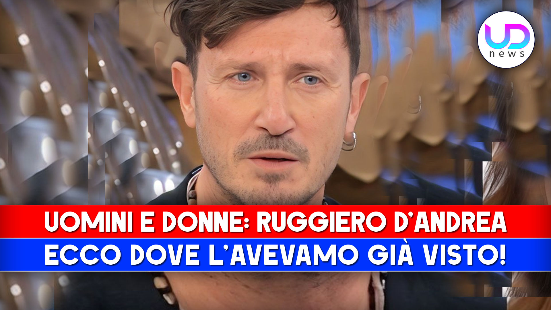 Uomini e Donne, Ruggiero D’Andrea: Ecco Dove L’Avevamo Visto!