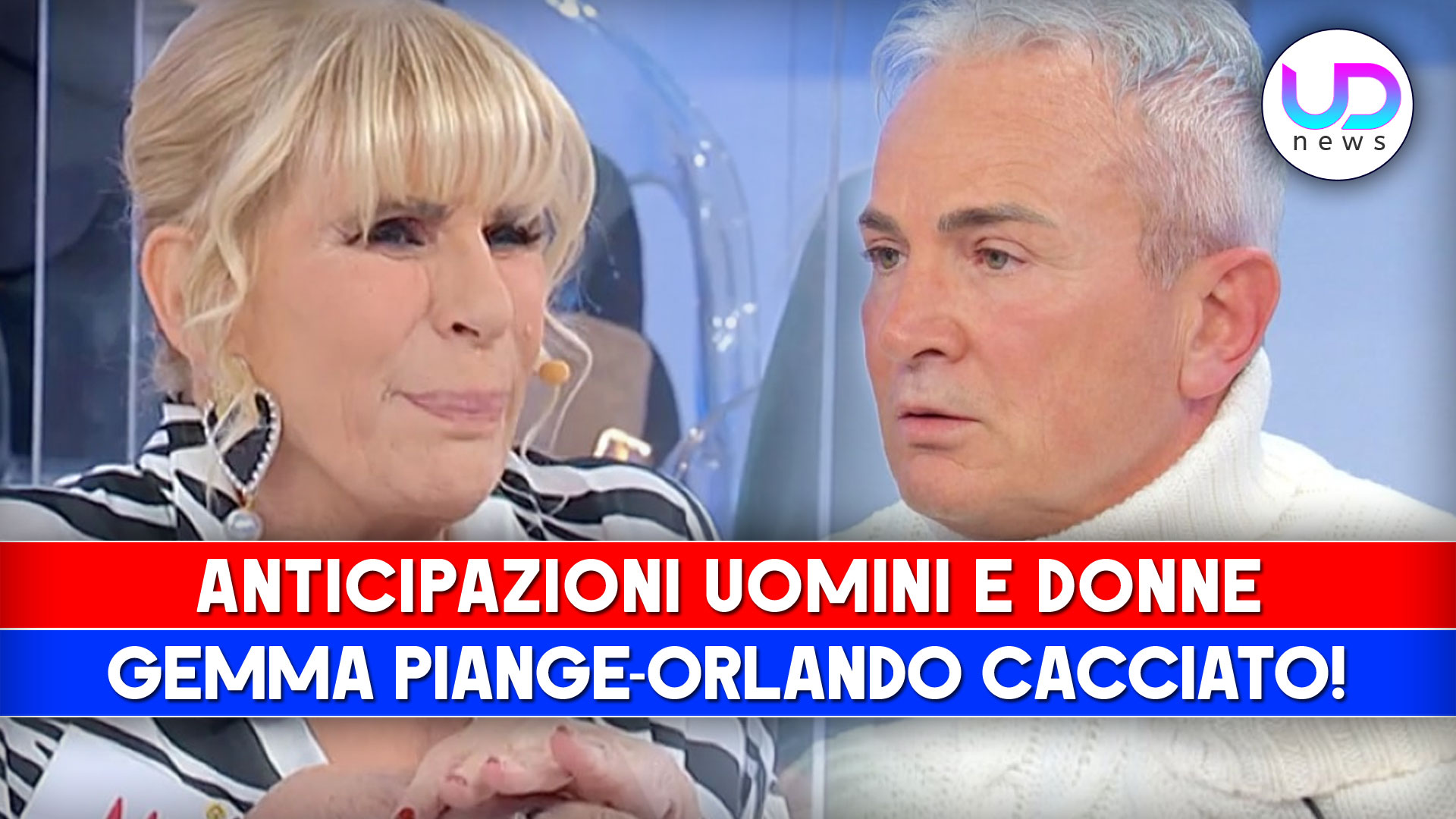 Anticipazioni Uomini e Donne: Gemma Piange, Orlando Cacciato!